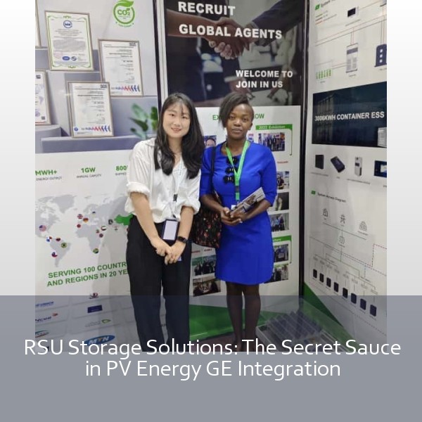 RSU Storage Solutions: The Secret Sauce in PV Energy GE Integration